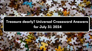 Universal Treasure dearly? Crossword Clue Puzzle Answer from July 31, 2024