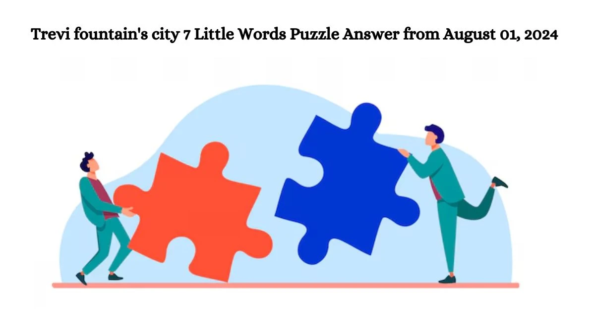 Trevi fountain's city 7 Little Words Puzzle Answer from August 01, 2024