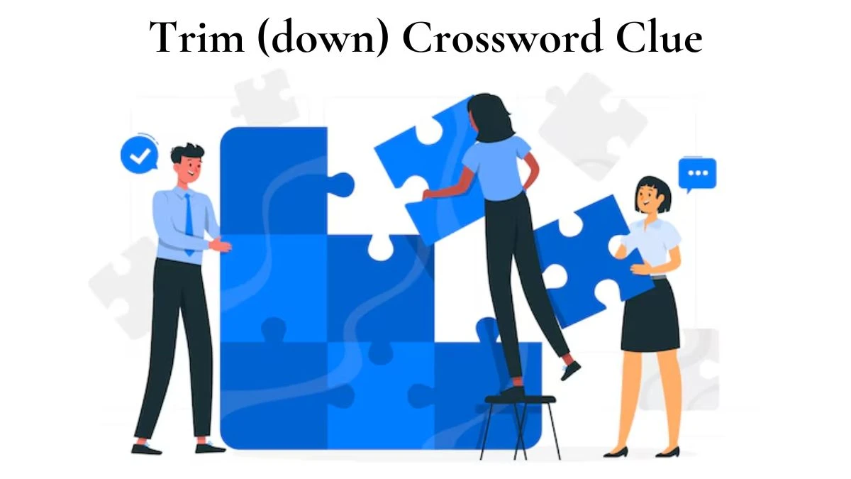 Universal Trim (down) Crossword Clue Puzzle Answer from July 17, 2024