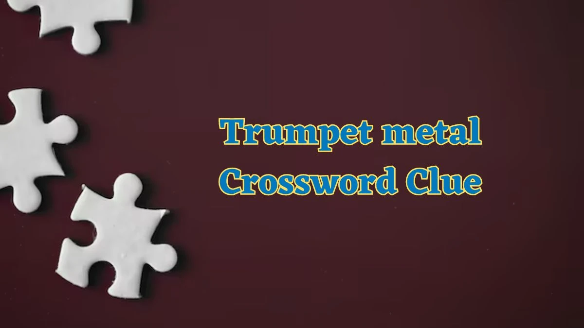Trumpet metal Daily Commuter Crossword Clue Puzzle Answer from July 04, 2024