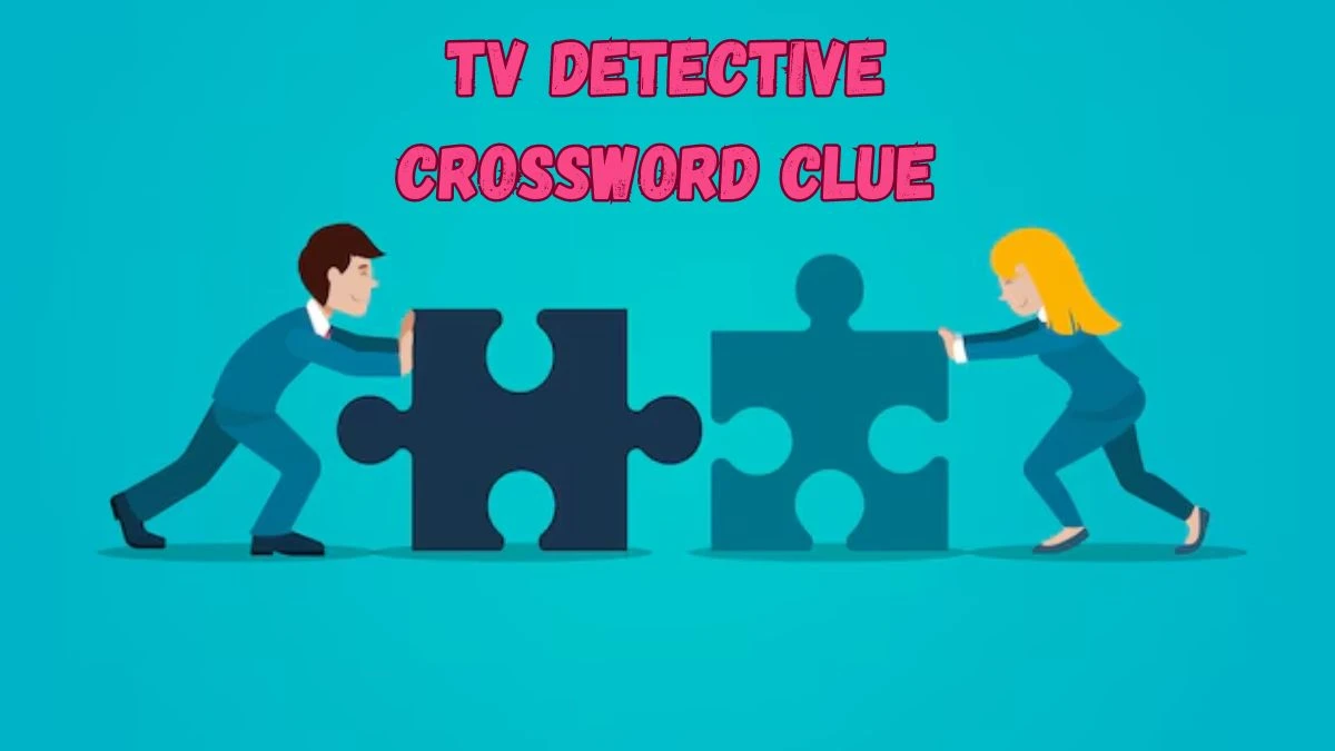 TV detective Crossword Clue Answers on July 04, 2024