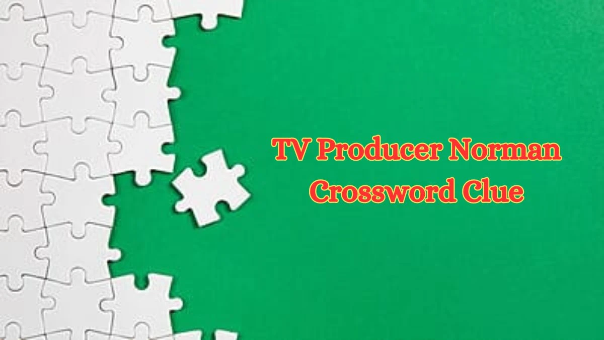 LA Times TV Producer Norman Crossword Clue Puzzle Answer from July 03, 2024