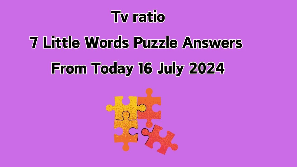 Tv ratio 7 Little Words Puzzle Answer from July 16, 2024