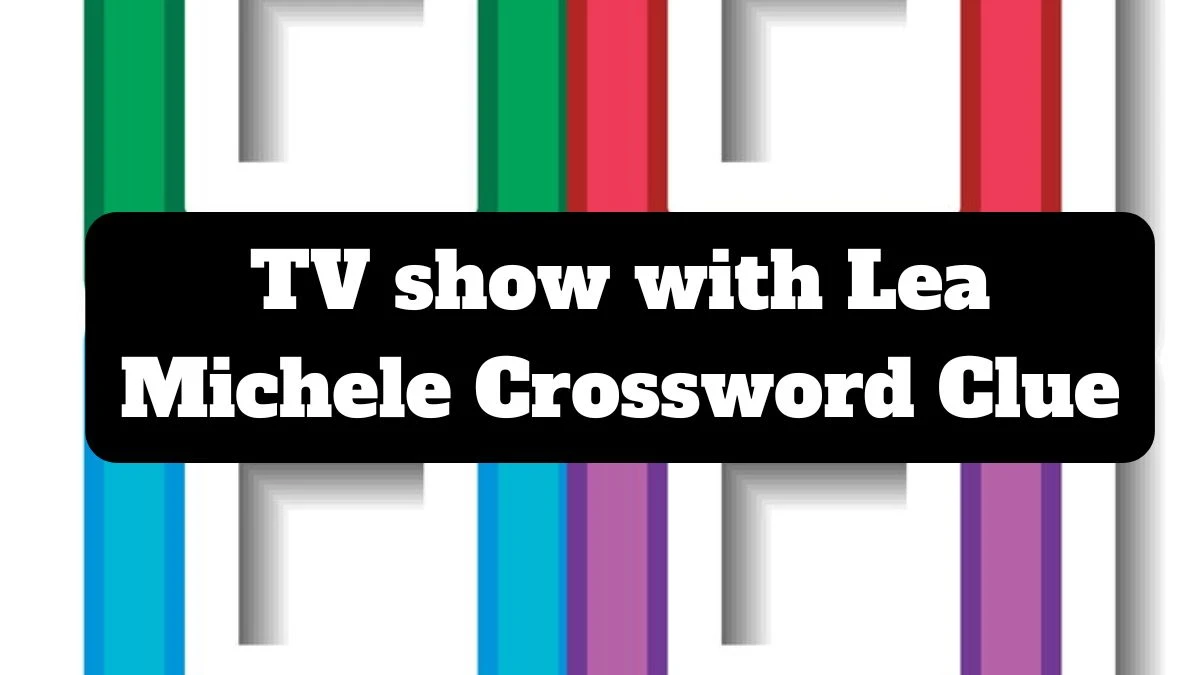 TV show with Lea Michele Daily Themed Crossword Clue Puzzle Answer from July 14, 2024