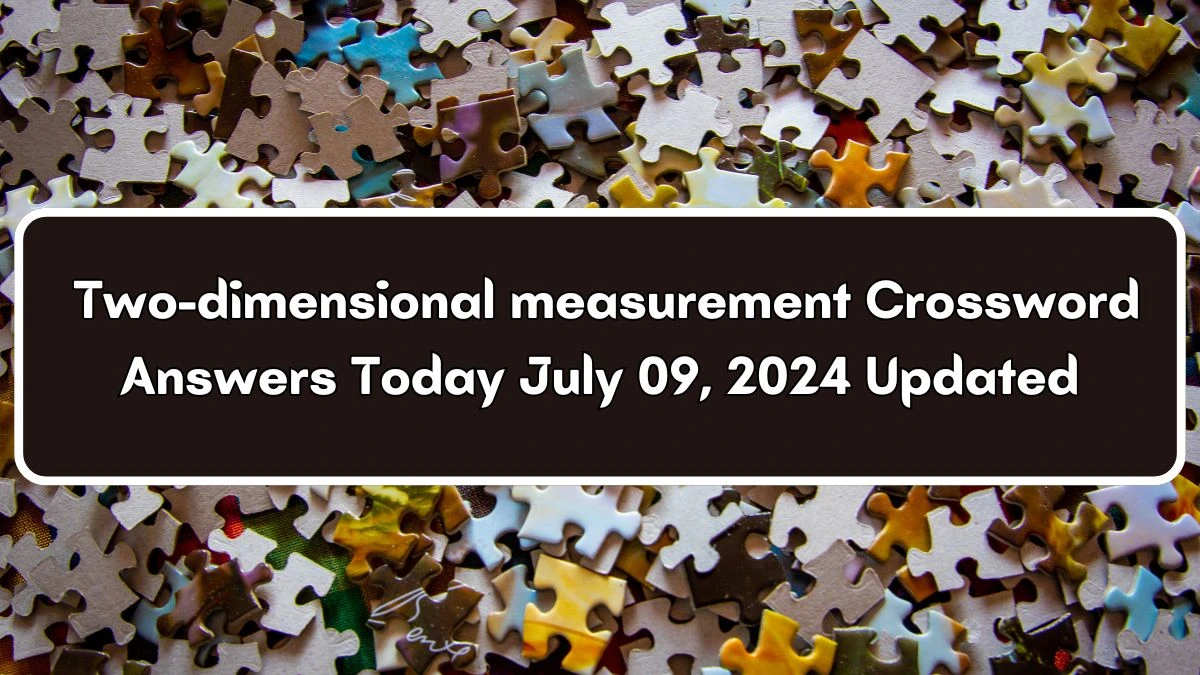 Two-dimensional measurement Daily Commuter Crossword Clue Puzzle Answer from July 09, 2024