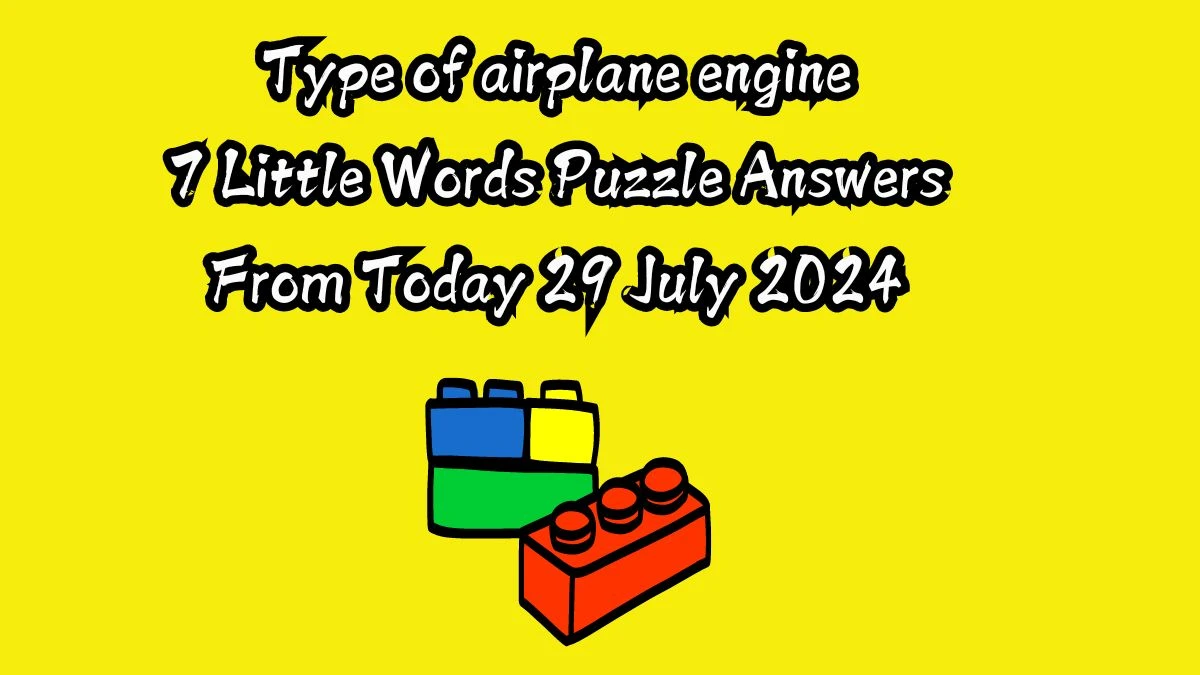 Type of airplane engine 7 Little Words Puzzle Answer from July 29, 2024