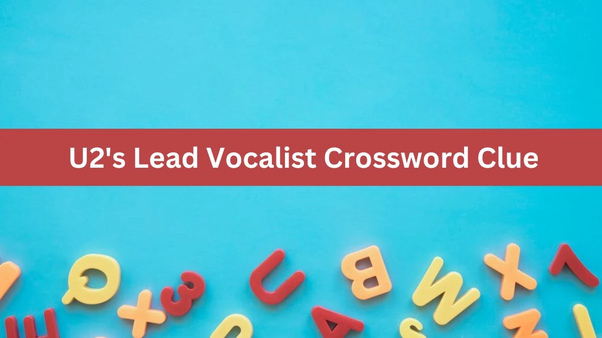 Daily Themed U2's Lead Vocalist Crossword Clue Puzzle Answer from July 23, 2024