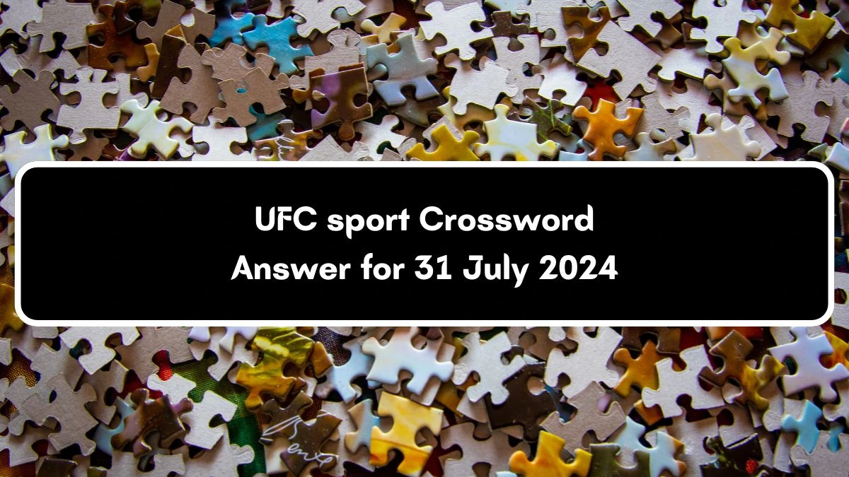 UFC sport Crossword Clue Puzzle Answer from July 31, 2024