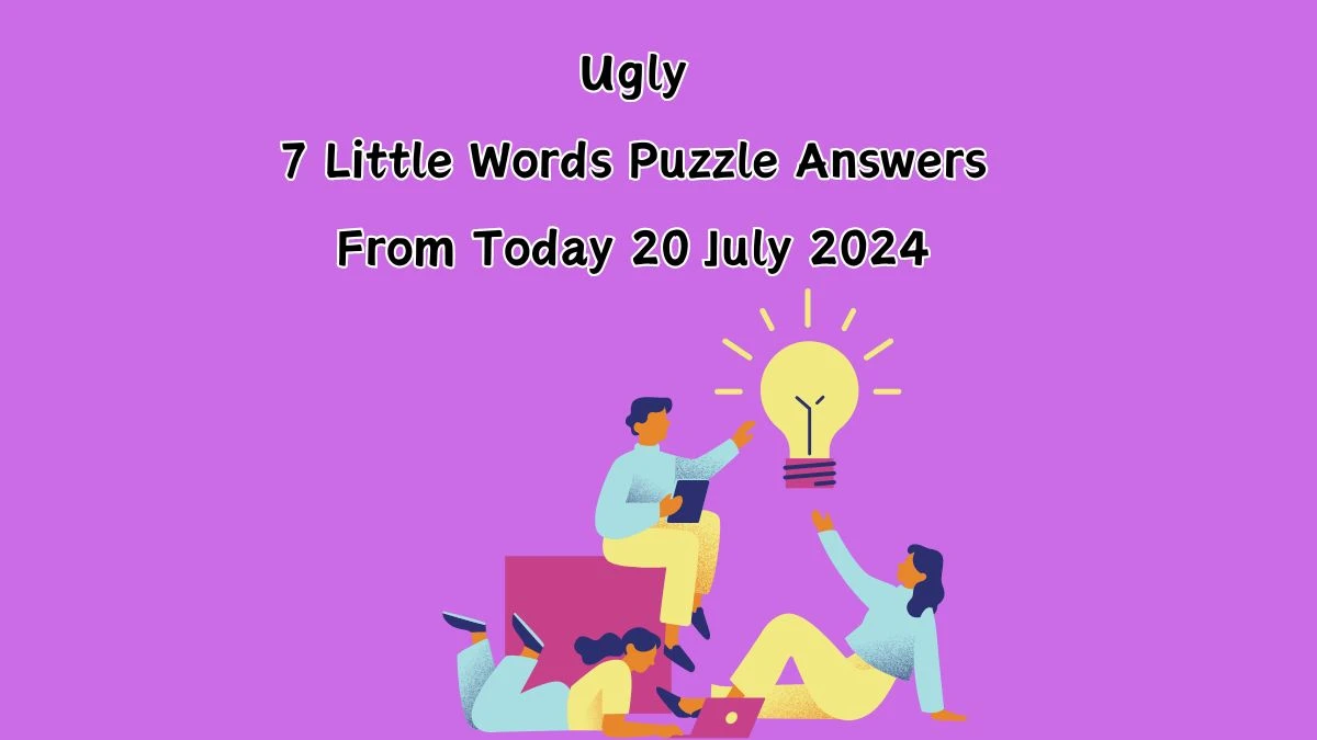 Ugly 7 Little Words Puzzle Answer from July 20, 2024