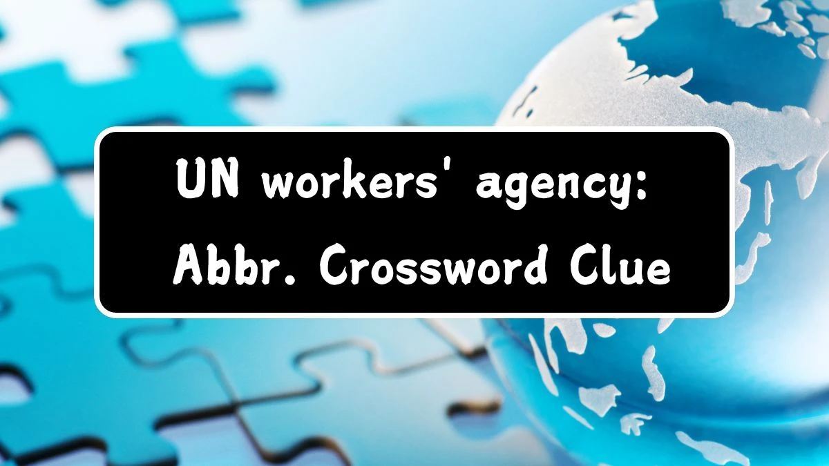 Daily Themed UN workers' agency: Abbr. Crossword Clue Puzzle Answer from July 28, 2024