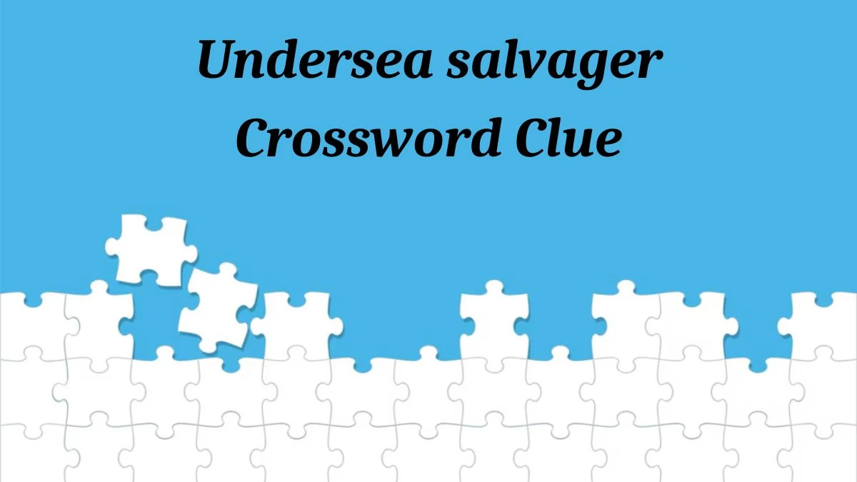Undersea salvager Crossword Clue Puzzle Answer from July 04, 2024