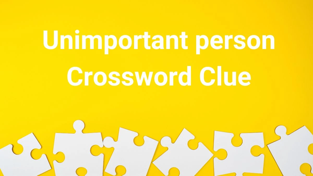 Unimportant person Daily Commuter Crossword Clue Puzzle Answer from July 02, 2024