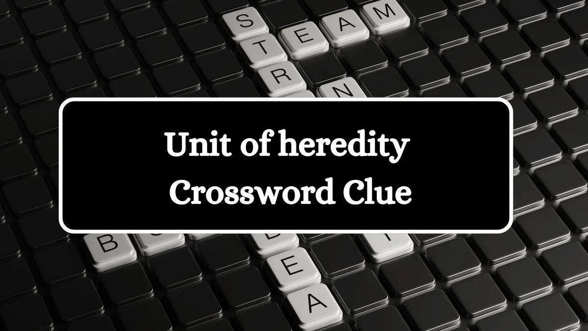 Daily Commuter Unit of heredity Crossword Clue Puzzle Answer from July 31, 2024