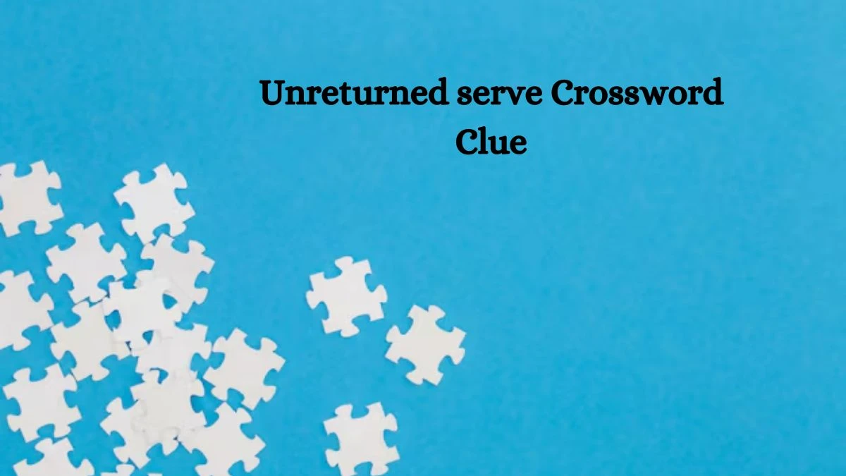 Unreturned serve NYT Crossword Clue Puzzle Answer from July 22, 2024