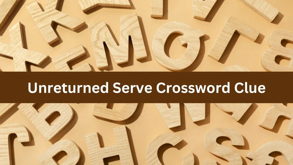 Unreturned Serve Crossword Clue Answers on July 29, 2024