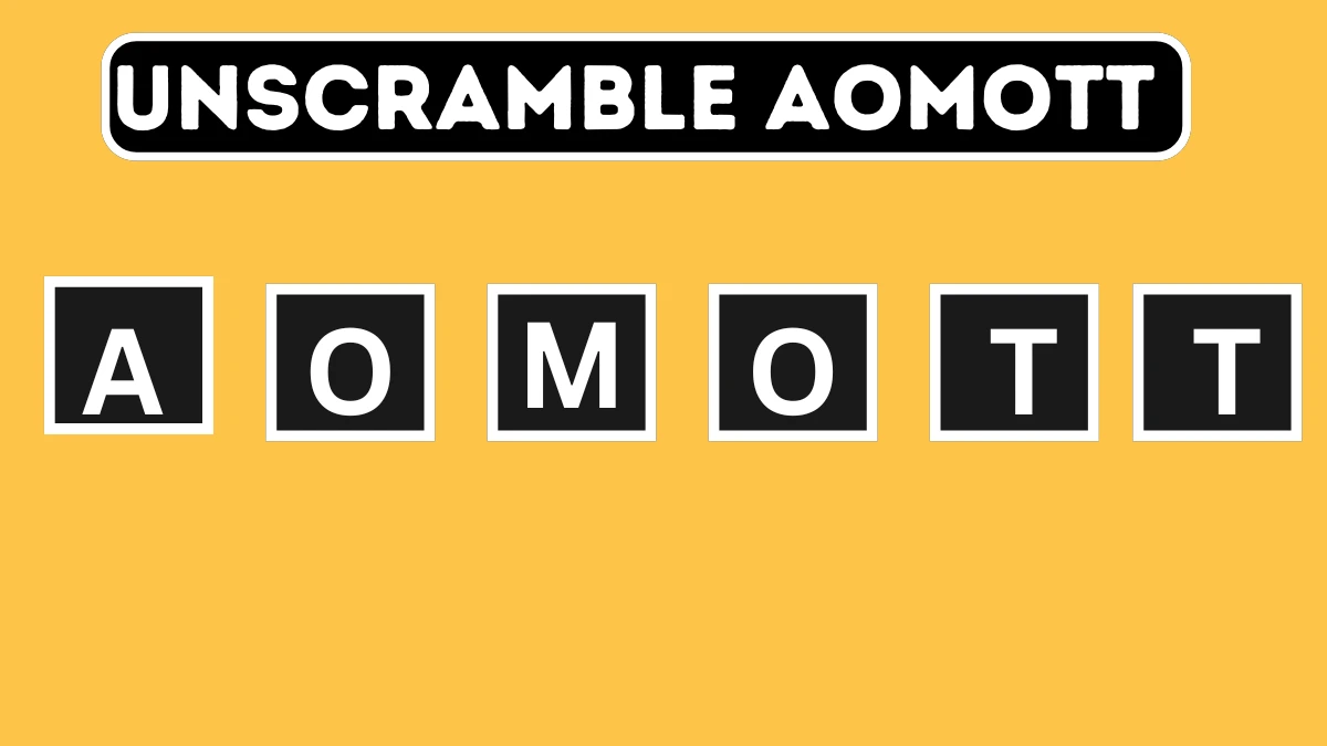 Unscramble AOMOTT Jumble Word Today