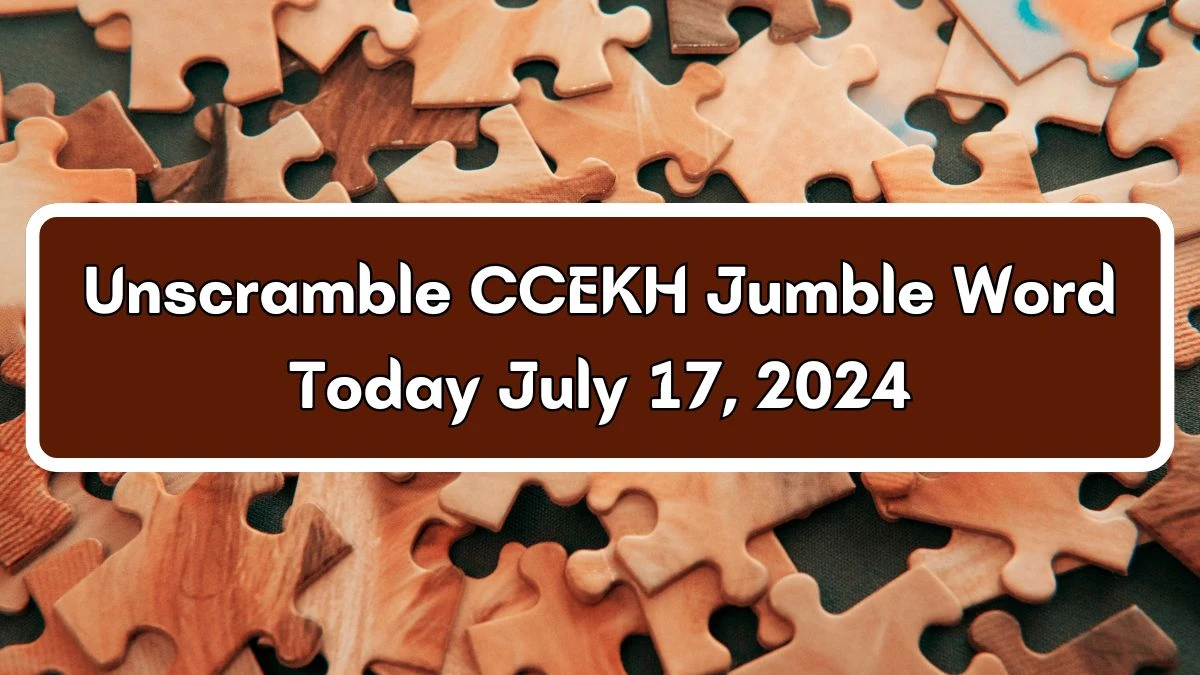 Unscramble CCEKH Jumble Word Today July 17, 2024