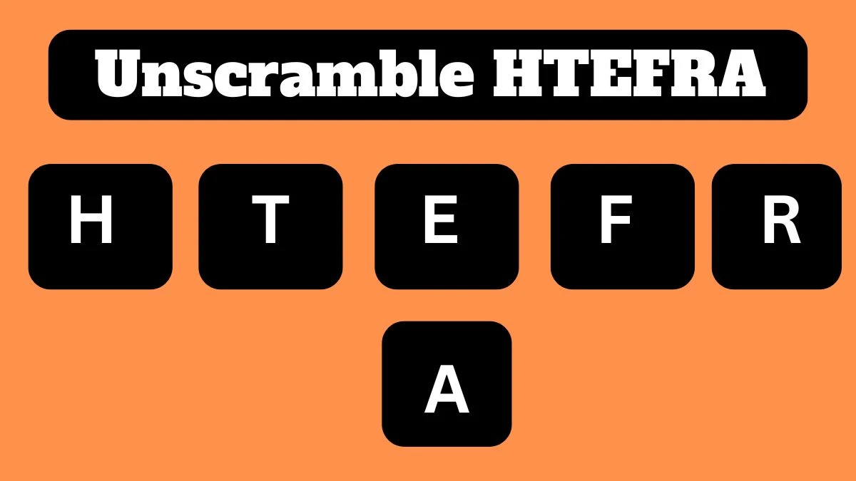 Unscramble HTEFRA Jumble Word Today