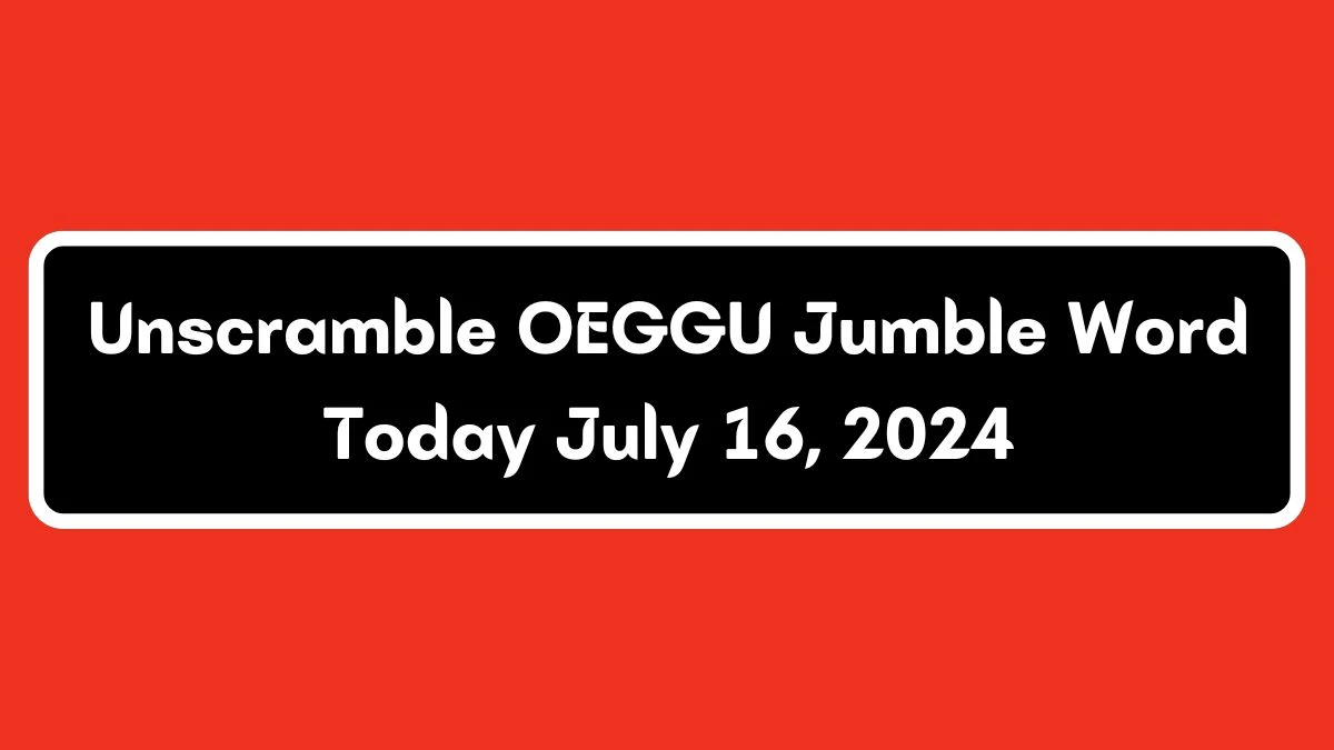 Unscramble OEGGU Jumble Word Today