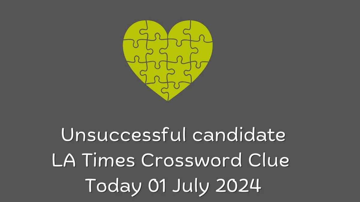 Unsuccessful candidate LA Times Crossword Clue Puzzle Answer from July 01, 2024