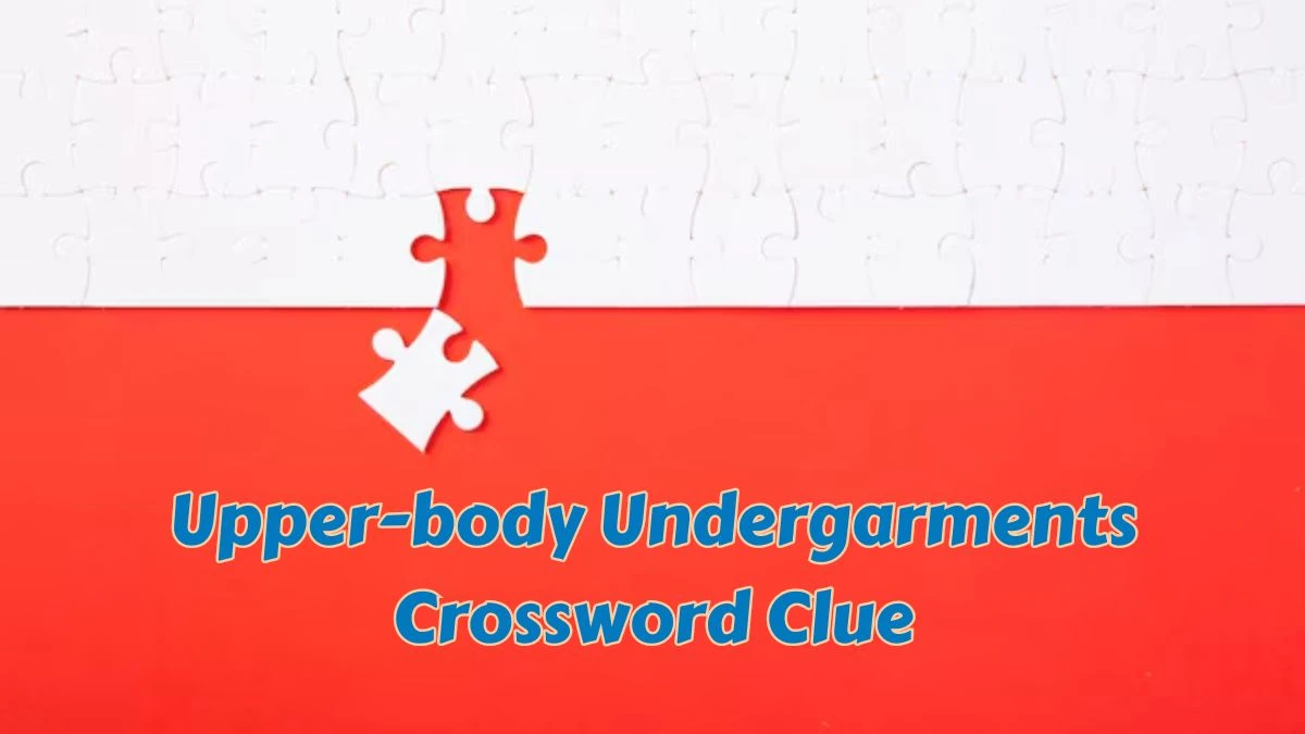 Upper-body Undergarments Daily Commuter Crossword Clue Puzzle Answer from July 08, 2024