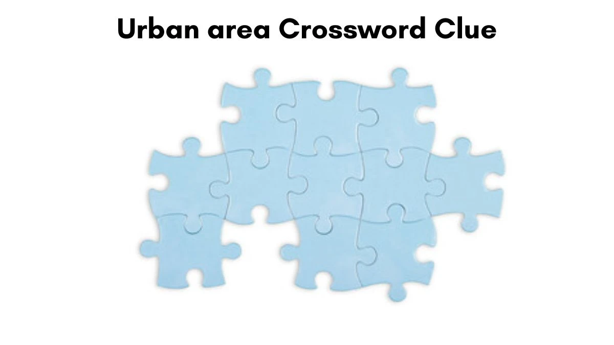 Urban area Crossword Clue 4 Letters Puzzle Answer from July 10, 2024