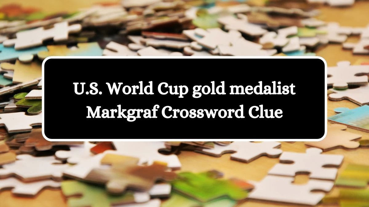 USA Today U.S. World Cup gold medalist Markgraf Crossword Clue Puzzle Answer from July 12, 2024