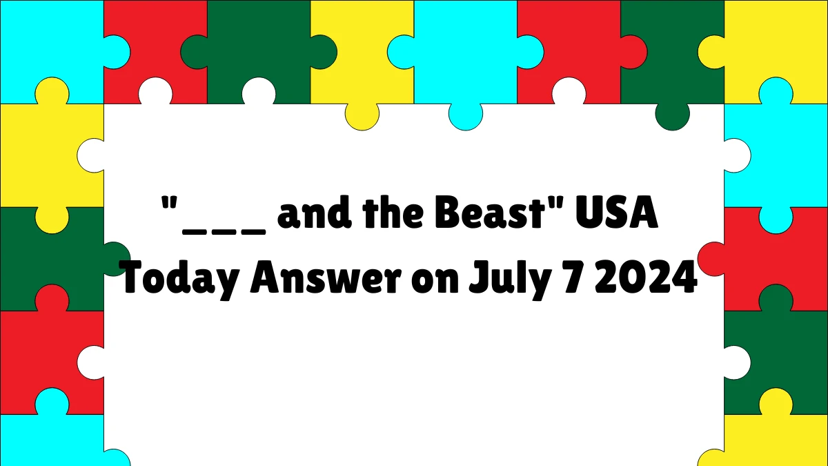 USA Today ___ and the Beast Crossword Clue Puzzle Answer from July 07, 2024