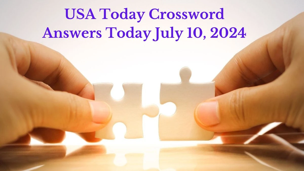 USA Today Crossword Answers Today July 10, 2024 Updated