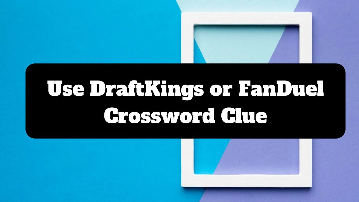 Use DraftKings or FanDuel NYT Crossword Clue Puzzle Answer from July 14, 2024