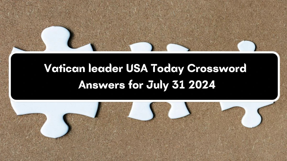 USA Today Vatican leader Crossword Clue Puzzle Answer from July 31, 2024