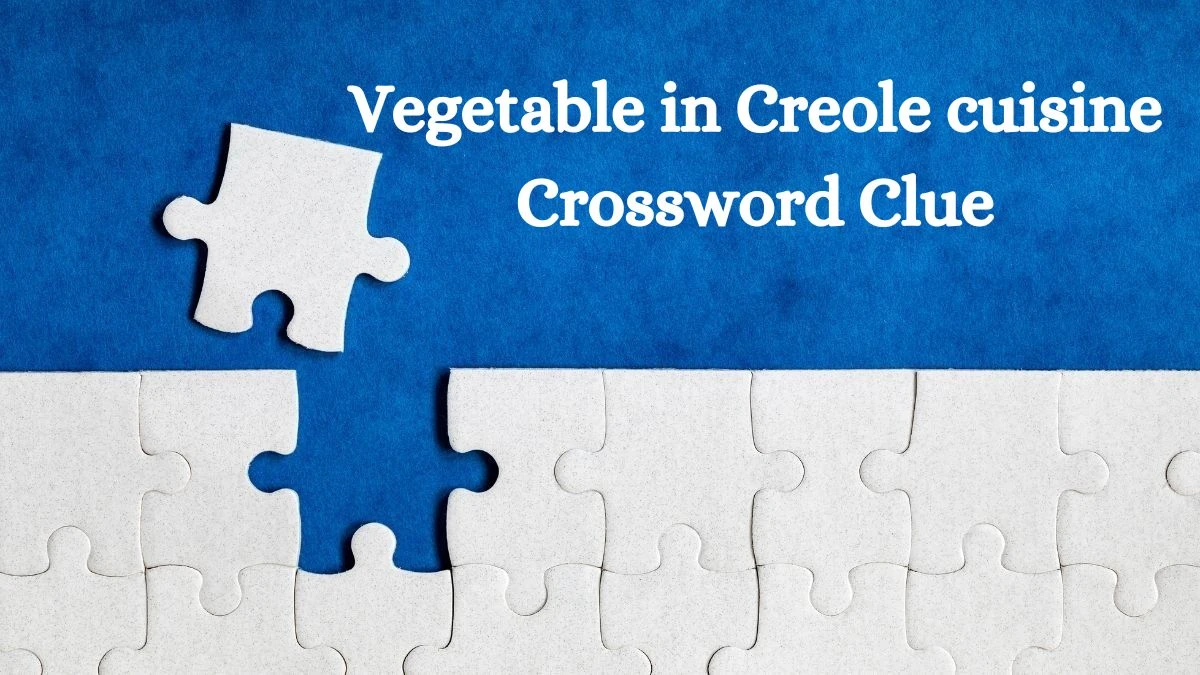 Vegetable in Creole cuisine NYT Crossword Clue Puzzle Answer from July 08, 2024