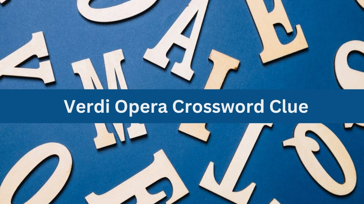 Verdi Opera Daily Commuter Crossword Clue Puzzle Answer from July 06, 2024