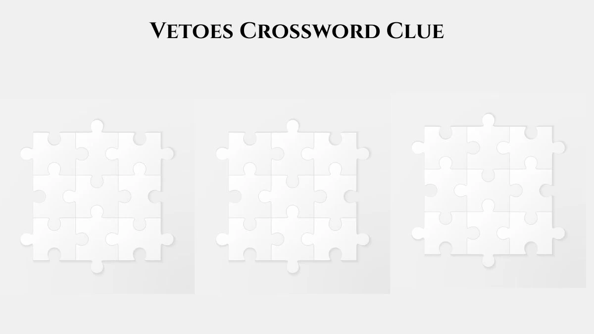 Vetoes Universal Crossword Clue Puzzle Answer from July 12, 2024