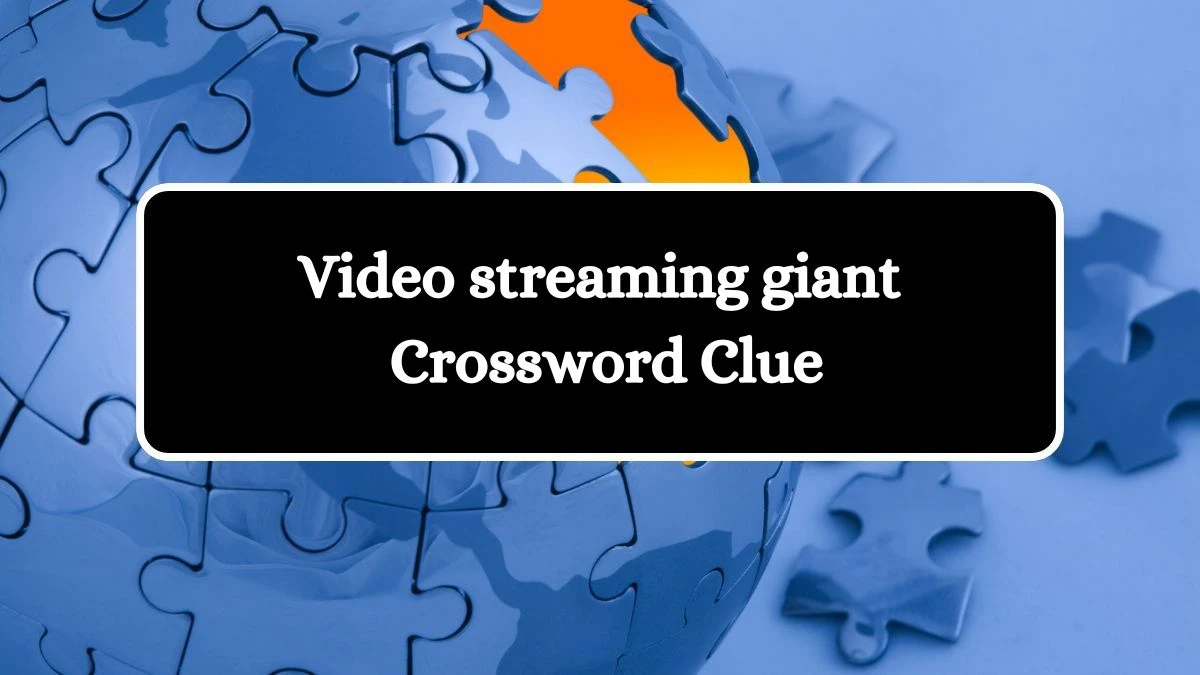 NYT Video streaming giant Crossword Clue Puzzle Answer from July 31, 2024