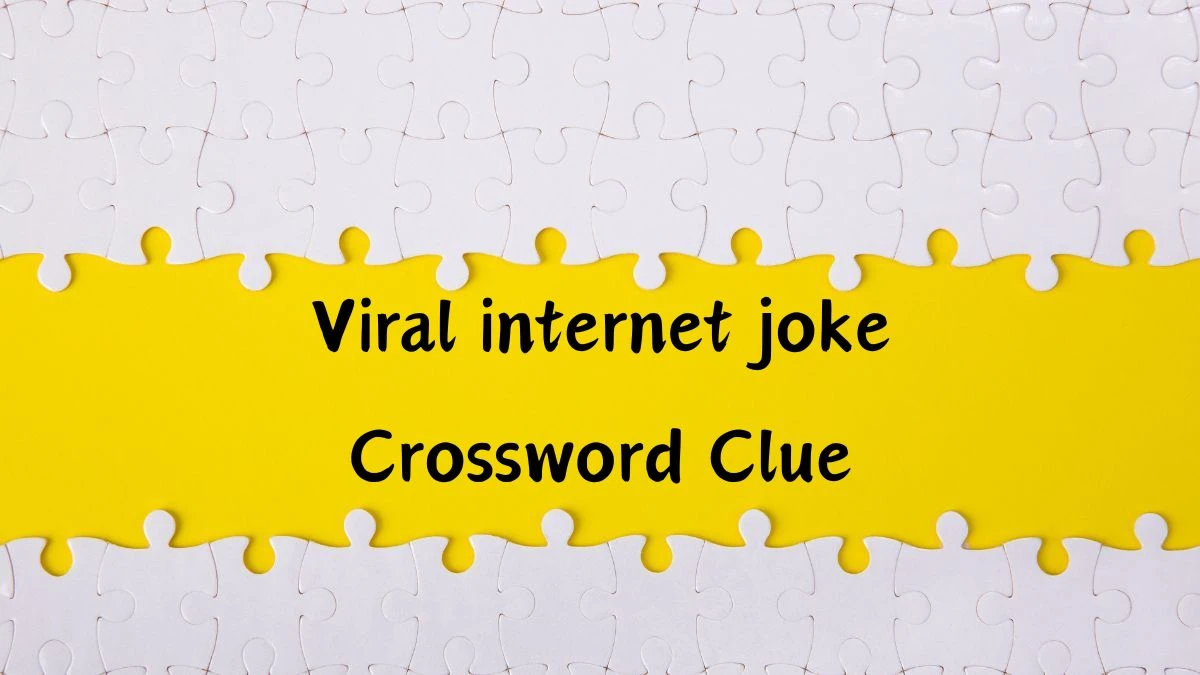 Daily Themed Viral internet joke Crossword Clue Puzzle Answer from July 14, 2024