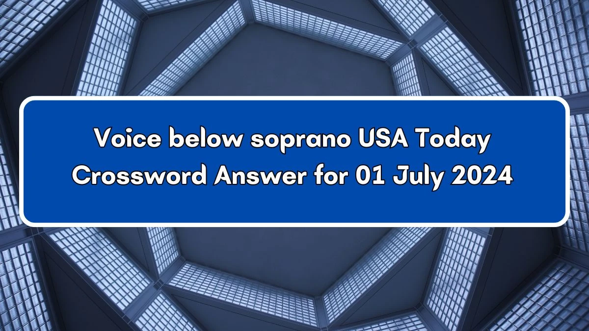USA Today Voice below soprano Crossword Clue Puzzle Answer from July 01, 2024