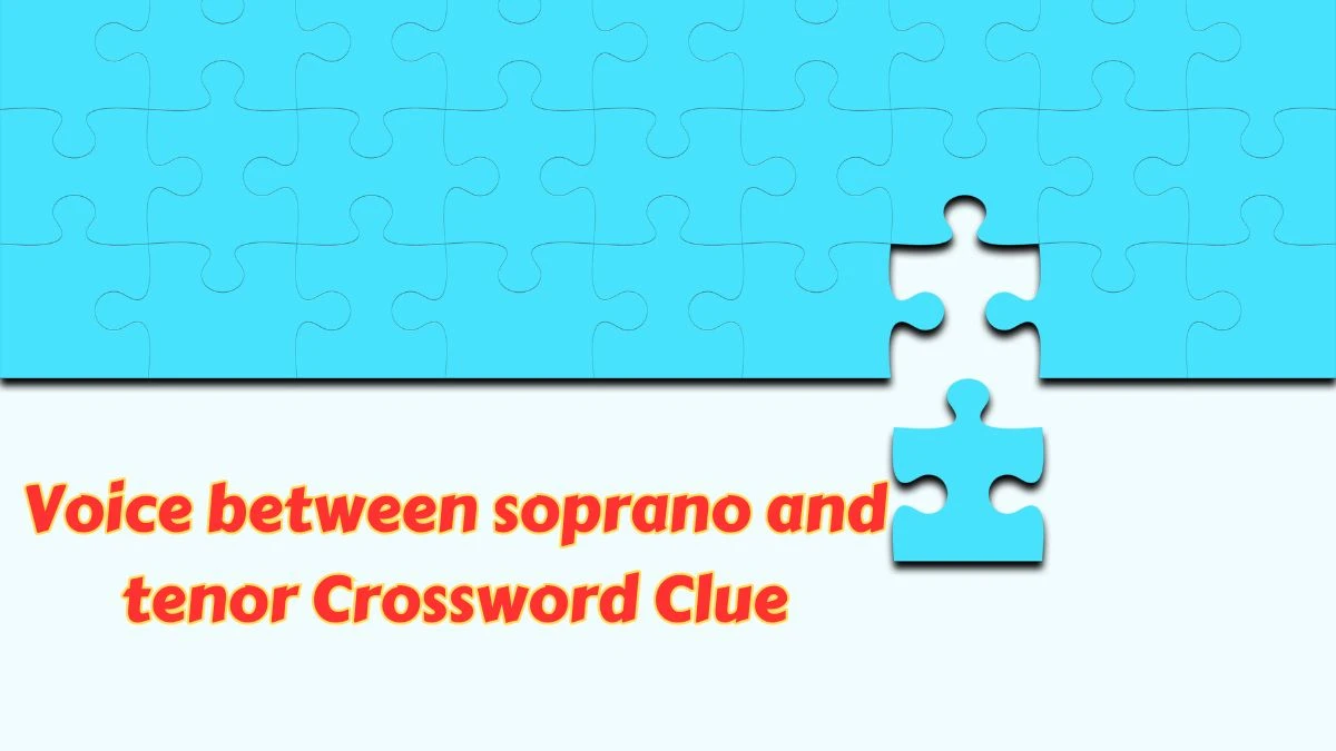 NYT Voice between soprano and tenor Crossword Clue Puzzle Answer from July 15, 2024