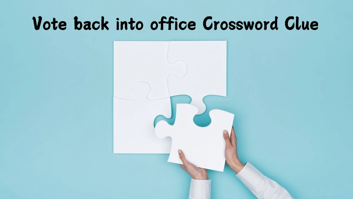 Vote back into office (2-5) Crossword Clue 10 Letters Puzzle Answer from July 09, 2024