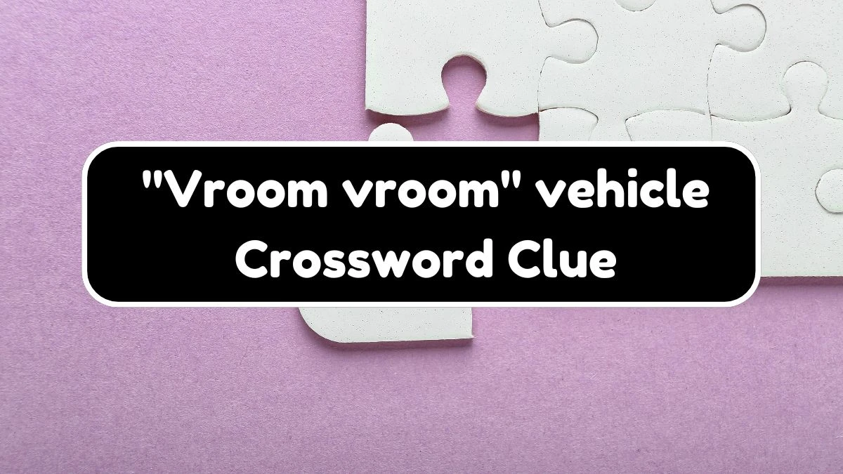 USA Today Vroom vroom vehicle Crossword Clue Puzzle Answer from July 20, 2024