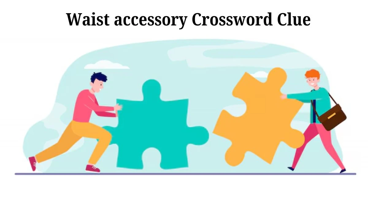 Waist accessory Daily Themed Crossword Clue Puzzle Answer from July 25, 2024