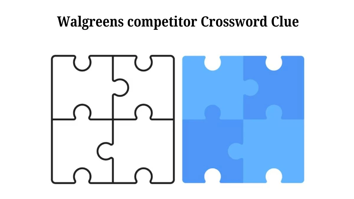 Walgreens competitor Universal Crossword Clue Puzzle Answer from July 20, 2024