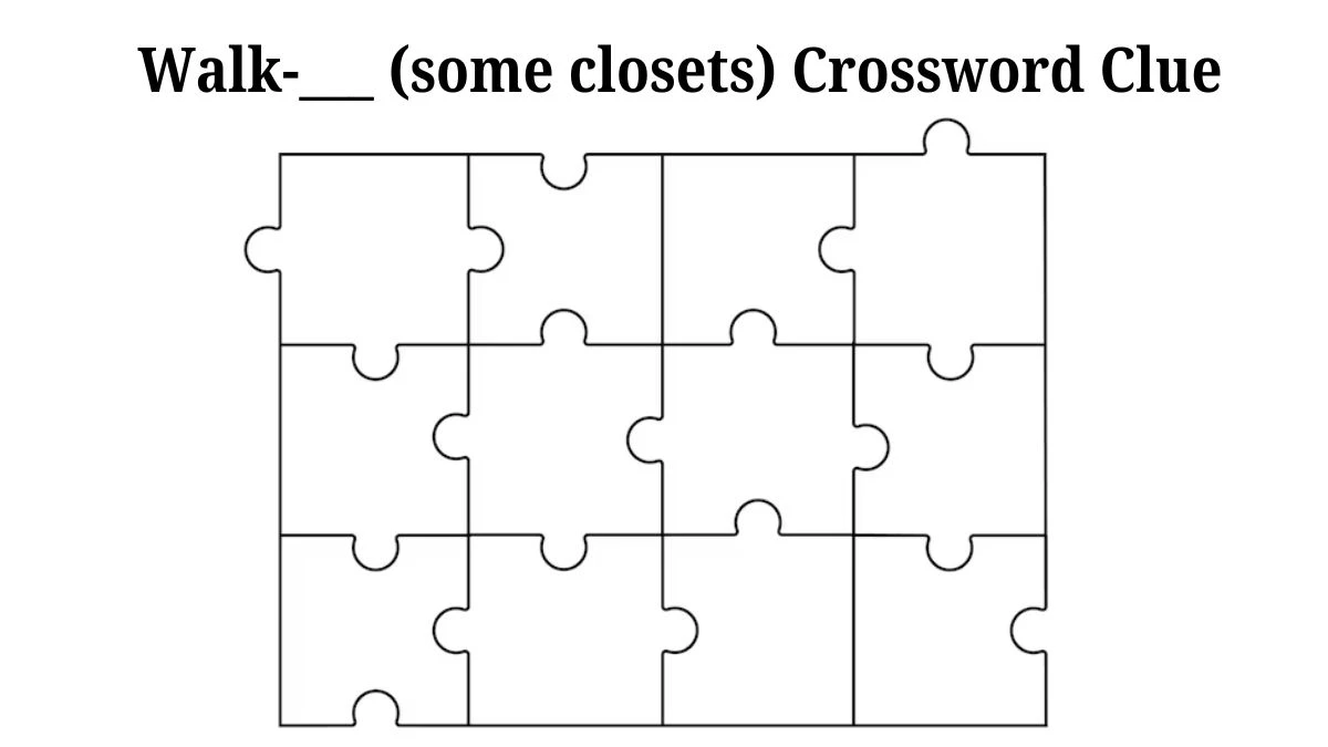 Walk-___ (some closets) Daily Themed Crossword Clue Answers on July 25, 2024