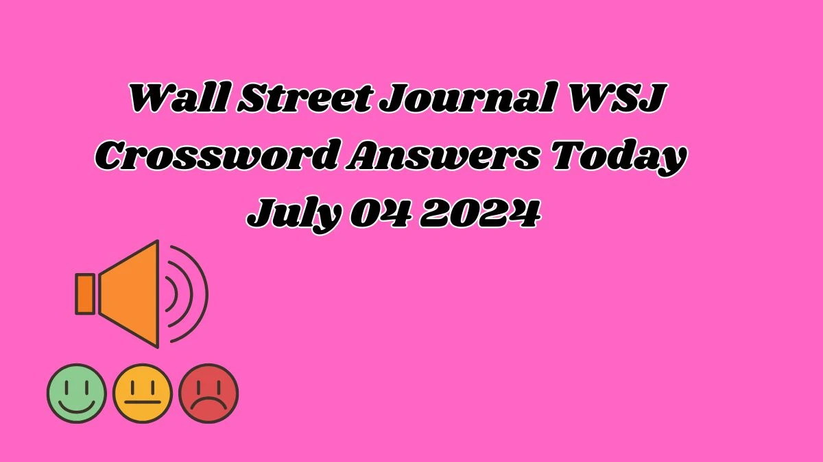Wall Street Journal WSJ Crossword Answers Today July 04 2024