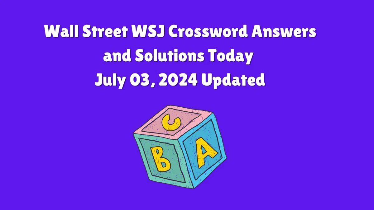 Wall Street WSJ Crossword Answers and Solutions Today July 03, 2024 Updated