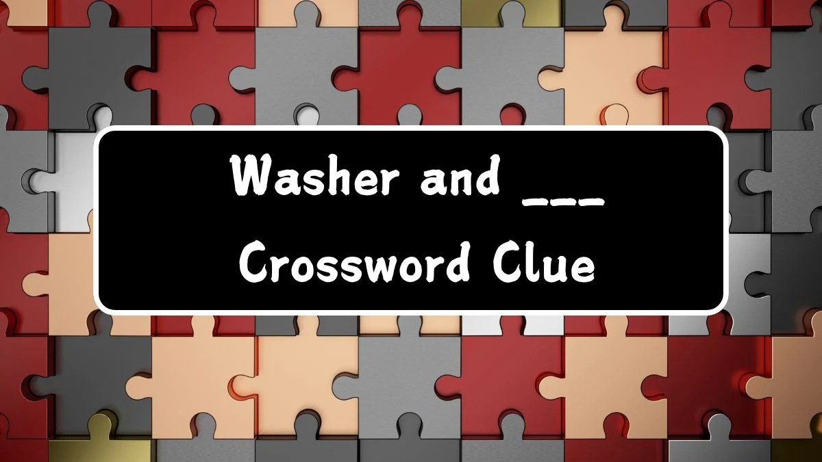 Daily Commuter Washer and ___ Crossword Clue Puzzle Answer from July 16, 2024