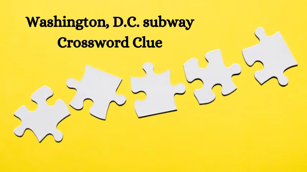 Universal Washington, D.C. subway Crossword Clue Puzzle Answer from July 22, 2024