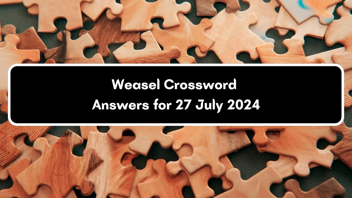 LA Times Weasel Crossword Puzzle Answer from July 27, 2024