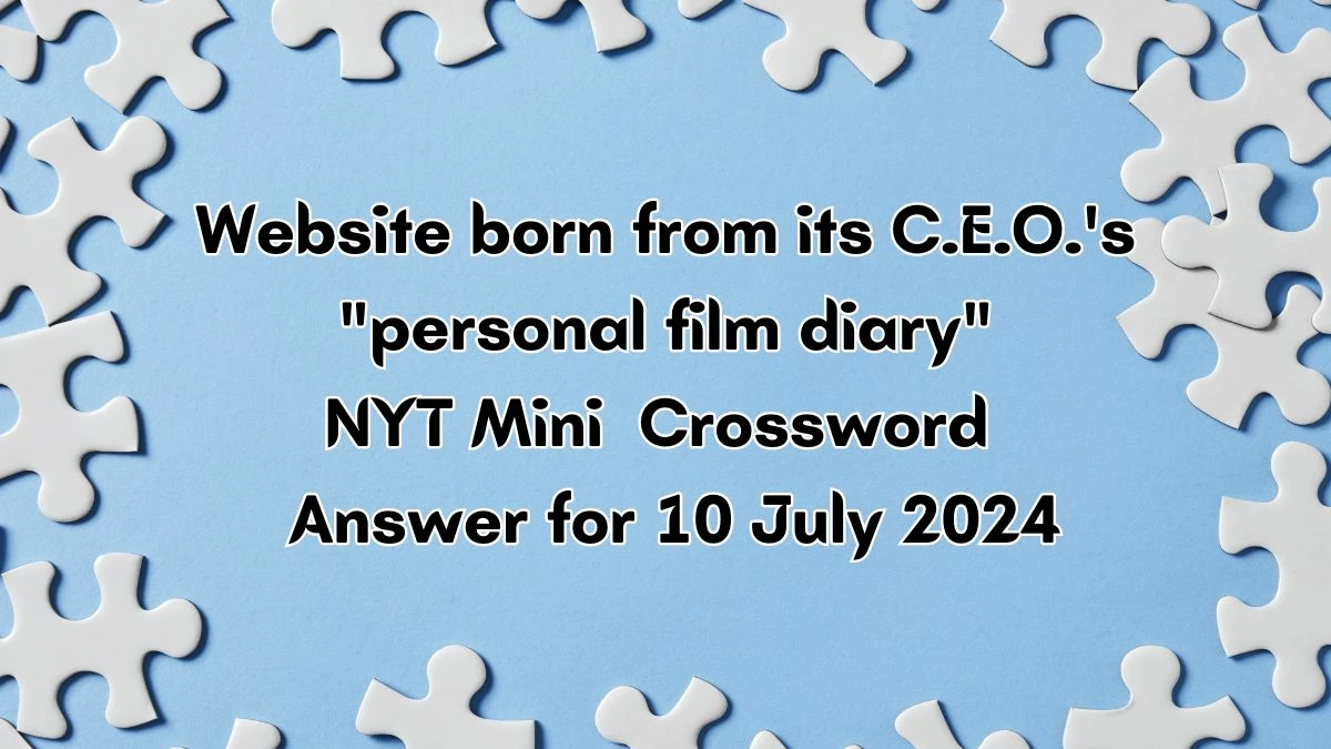 NYT Website born from its C.E.O.'s personal film diary Crossword Clue Puzzle Answer from July 10, 2024