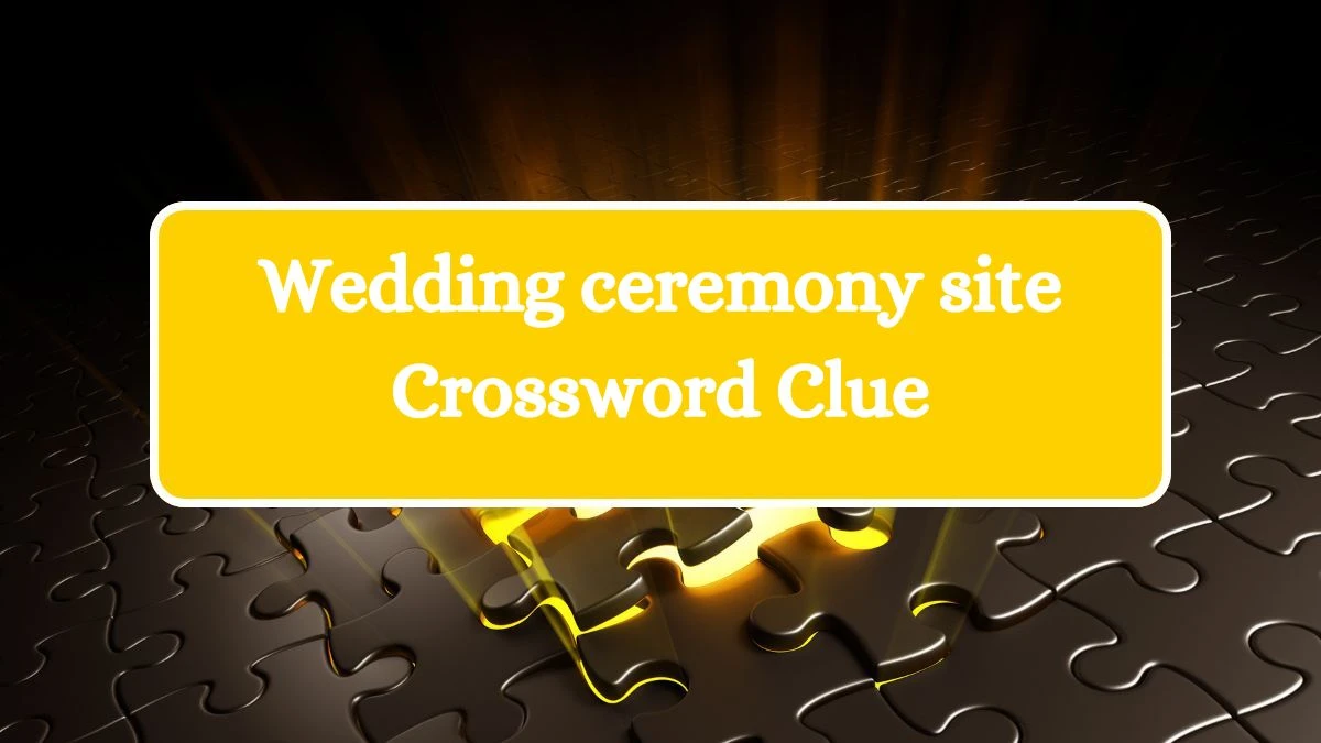 Daily Commuter Wedding ceremony site Crossword Clue 5 Letters Puzzle Answer from July 11, 2024